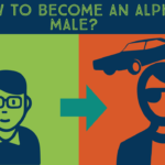How to become an alpha male