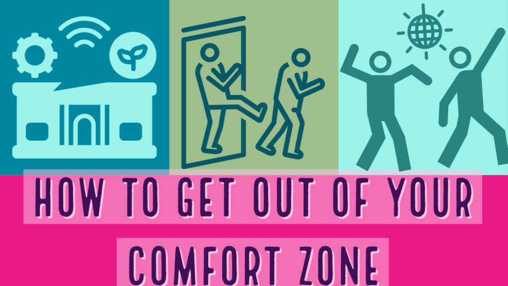 How to get out of your comfort zone