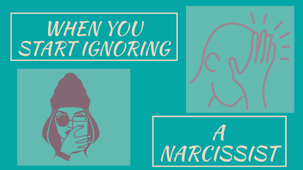 When a narcissist ignores you