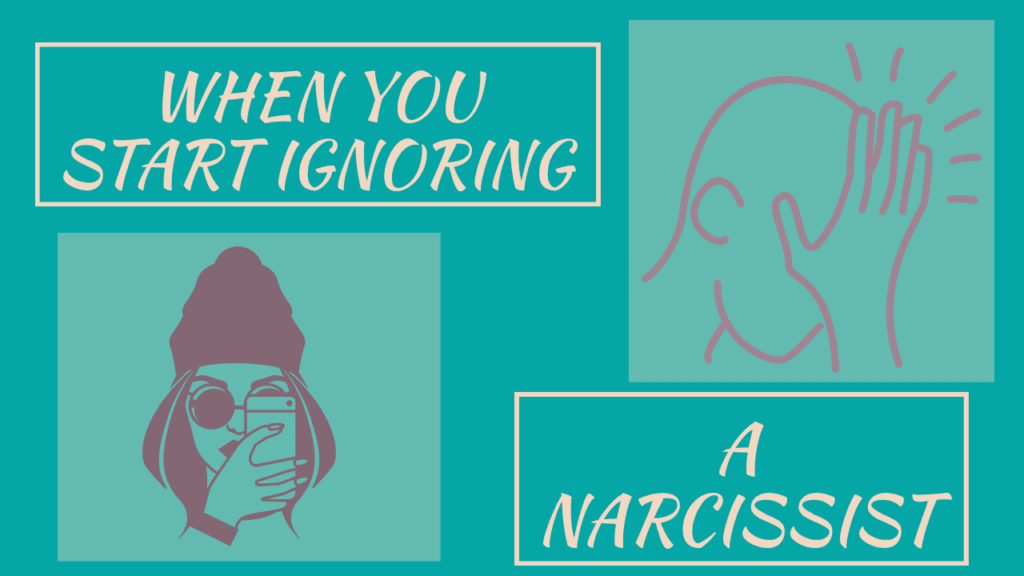 Ignoring a narcissist.