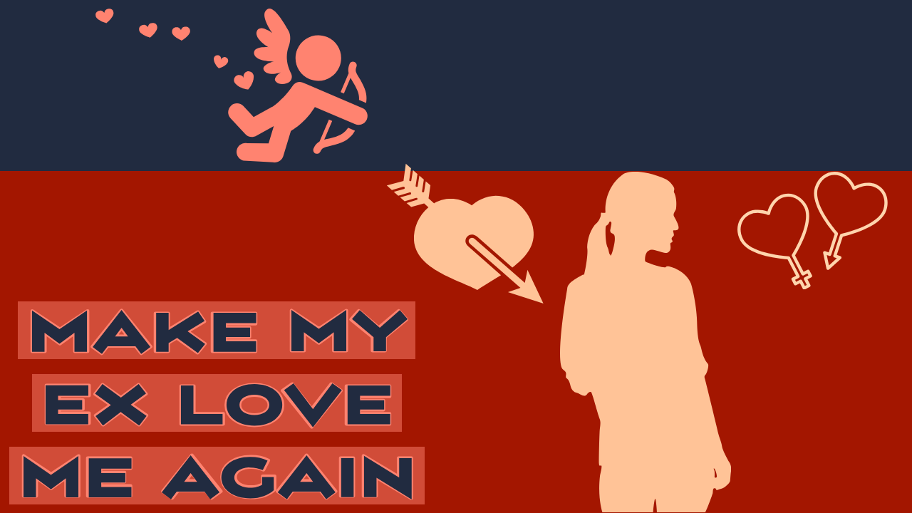 How To Make Your Ex Love You Again? - Magnet of Success