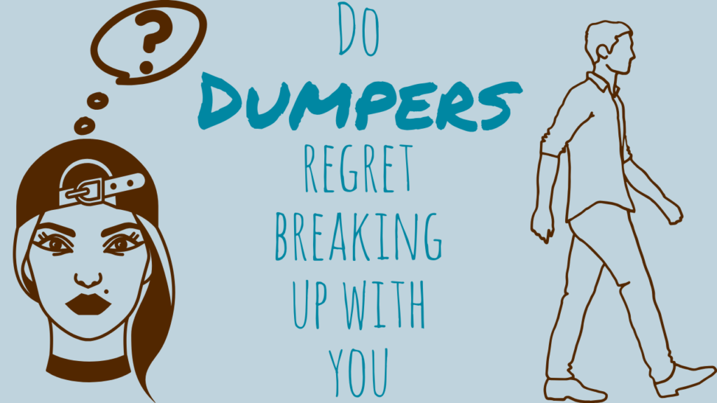 Do dumpers regret breaking up with you