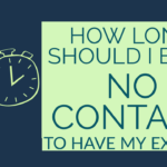 How long should no contact be if you want your ex back