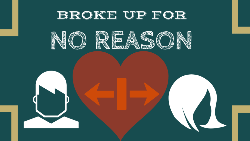 My girlfriend broke up with me for no reason