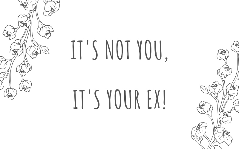 It's not you, it's your ex