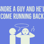 Ignore a guy and he'll come running