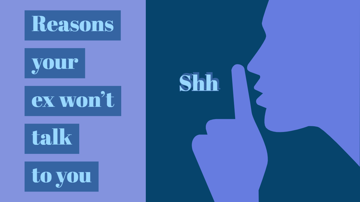 11 Reasons Your Ex Wont Talk To You
