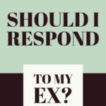 Should I respond to my ex