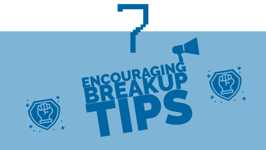 Encouraging breakup tips