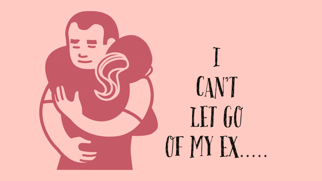 I can't let go of my ex