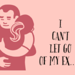 I can't let go of my ex