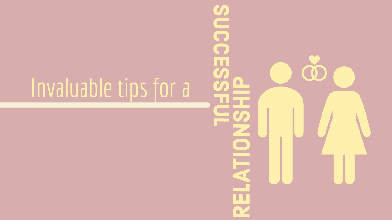 Invaluable tips for a successful relationship