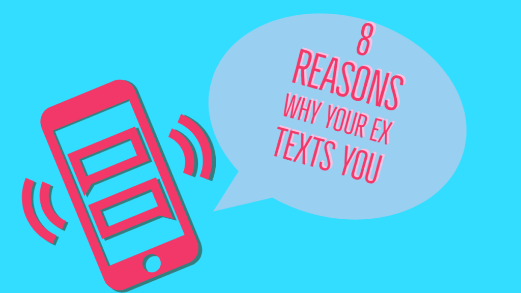 Reasons why your ex texts you