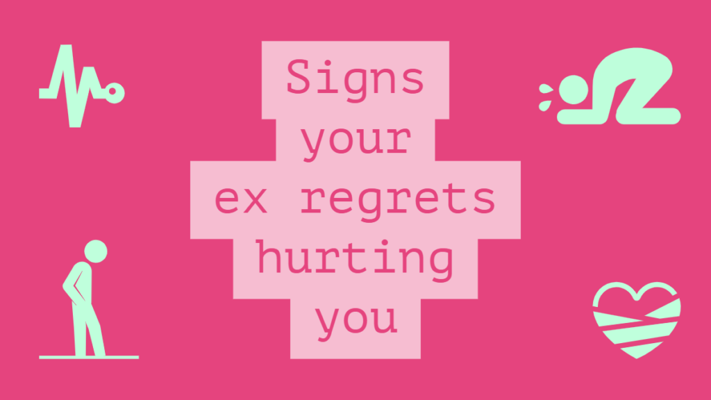 Signs your ex regrets hurting you