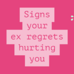 Signs your ex regrets hurting you