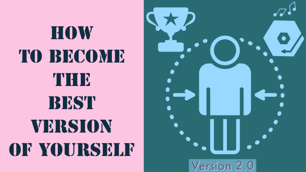 How to become the best version of yourself