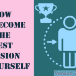 How to become the best version of yourself