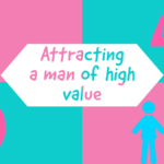 Attracting a man of high value