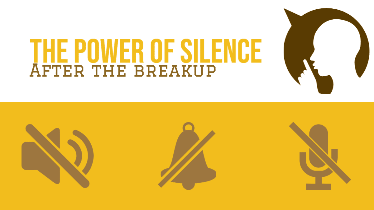 power of silence after break up