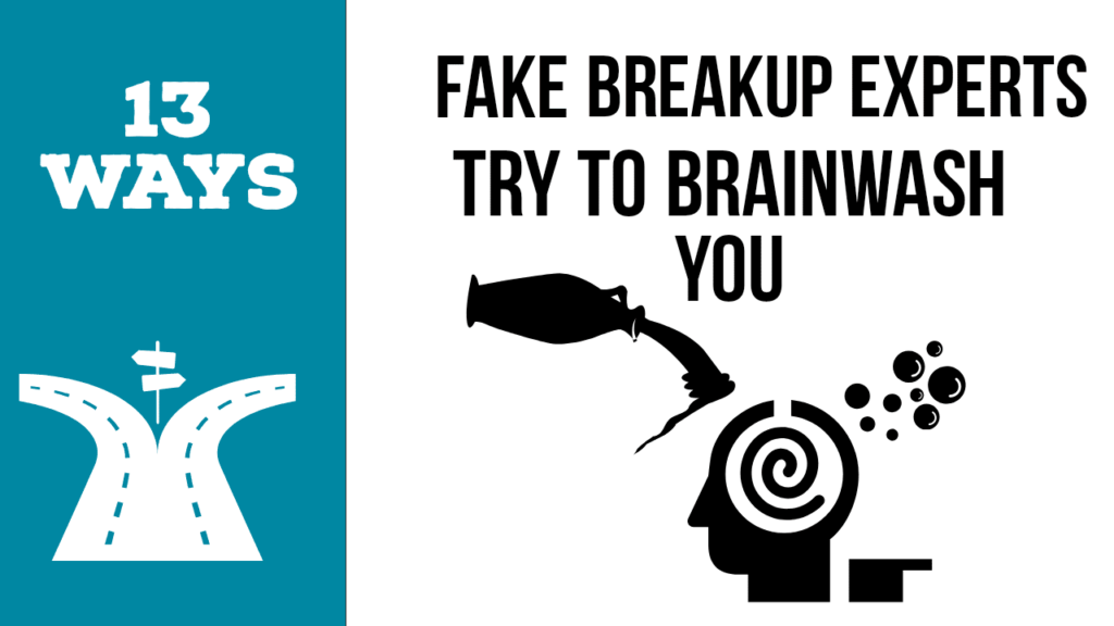 13 ways fake breakup experts try to brainwash you