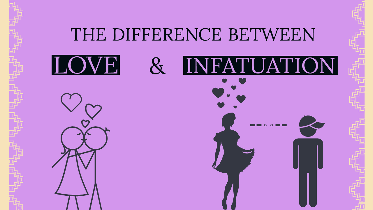 What is the difference between love and infatuation