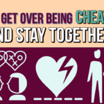How to get over being cheated on and stay together