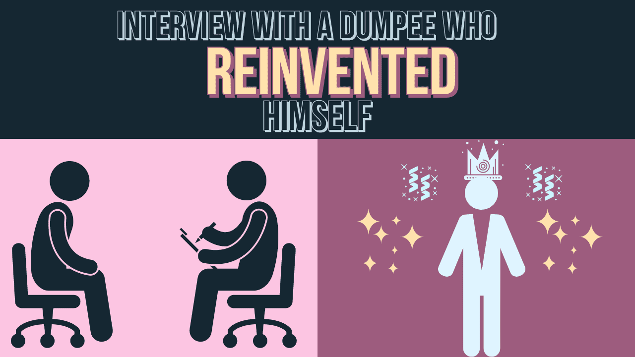 Interview with a dumpee who reinvented himself