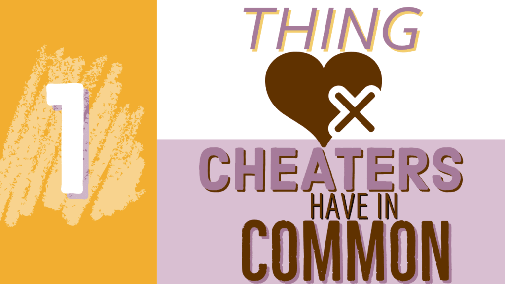 one thing all cheaters have in common