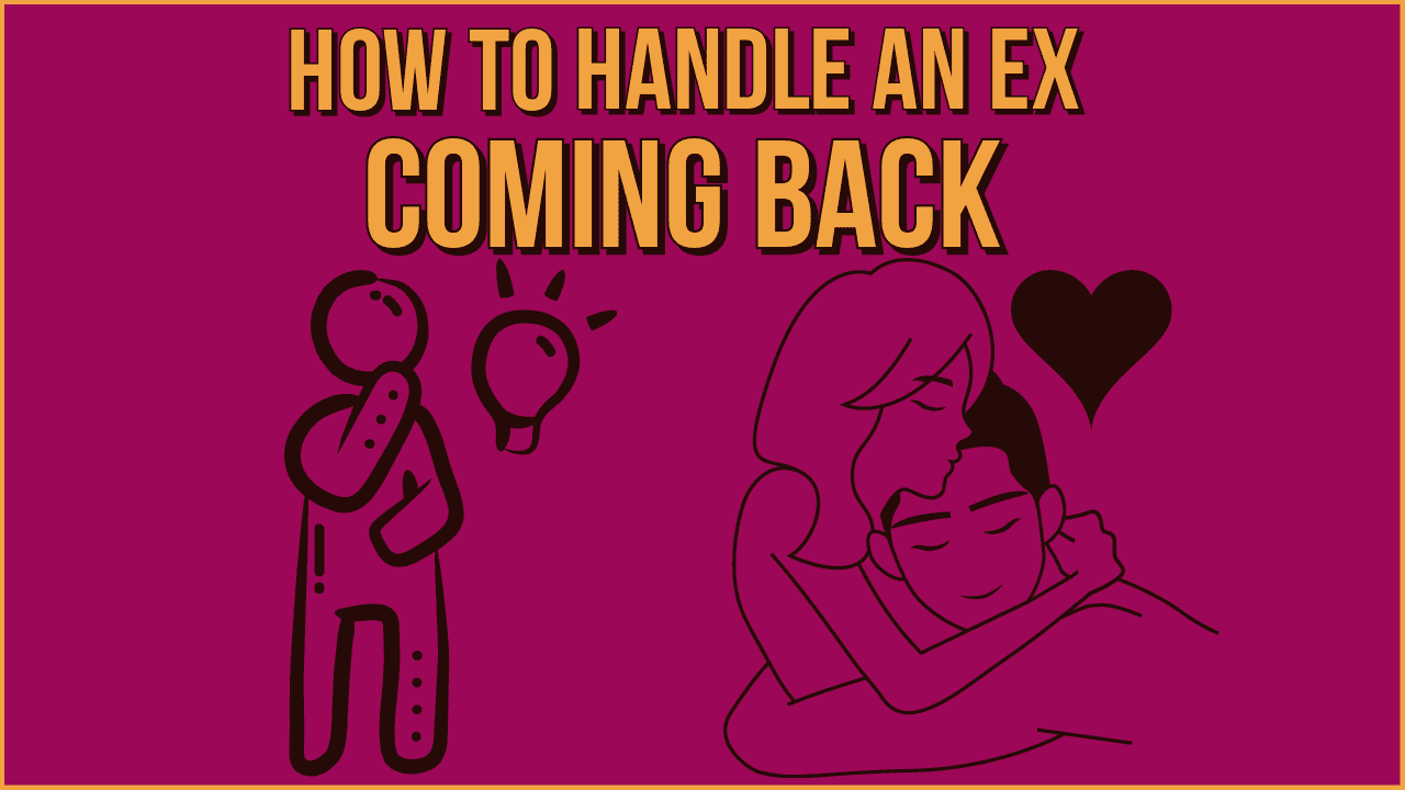 How to handle an ex coming back