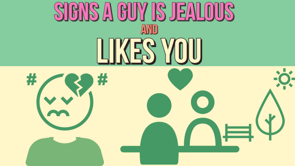 Signs a guy is jealous and likes you