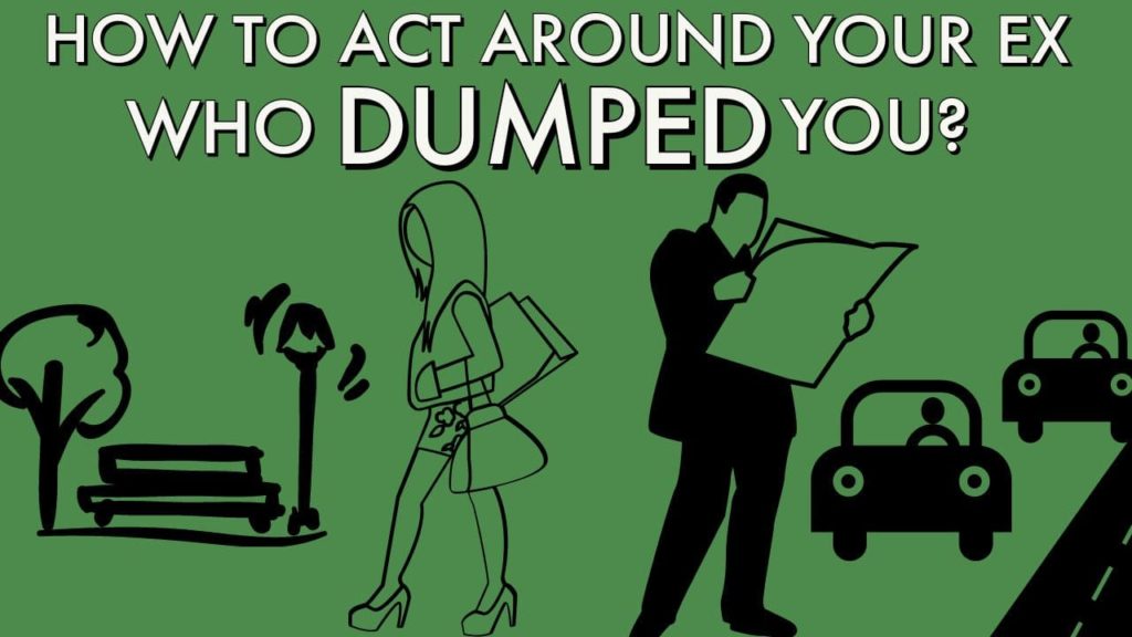 How to act around your ex who dumped you