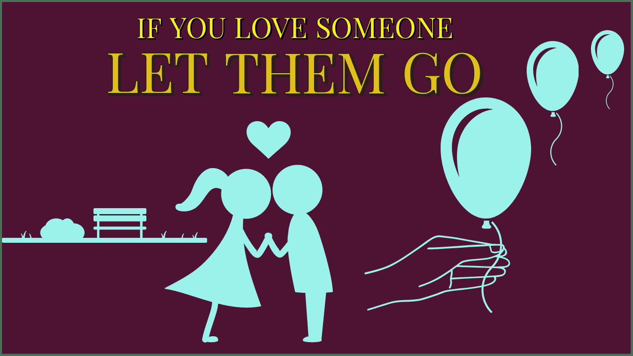 If you love someone let them go
