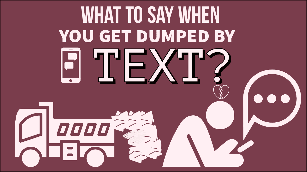 What To Say When You Get Dumped By Text Magnet Of Success 