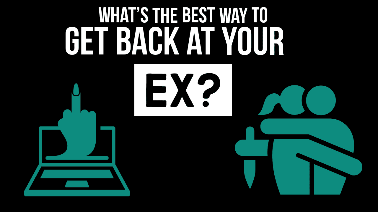 What's the best way to get back at your ex