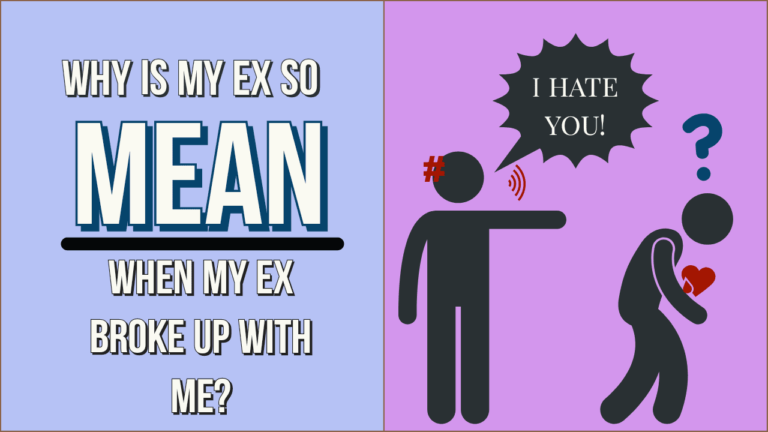 why-is-my-ex-so-mean-when-my-ex-broke-up-with-me-magnet-of-success