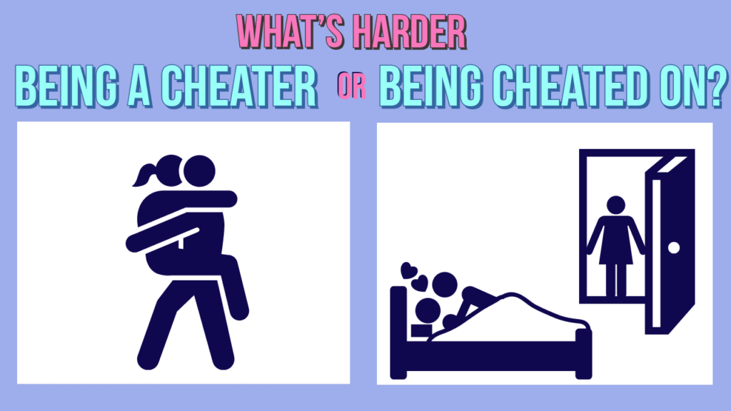 Is it harder to be a cheater or to be cheated on