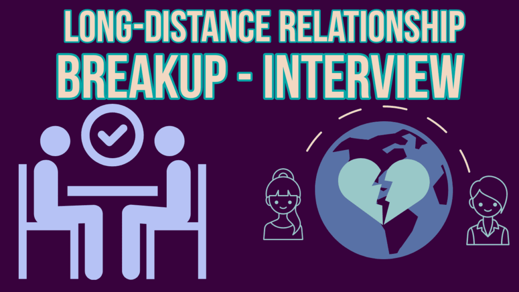 Long distance relationship breakup interview