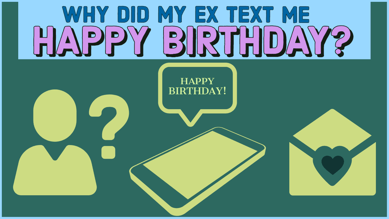 Should i call my ex boyfriend on his birthday
