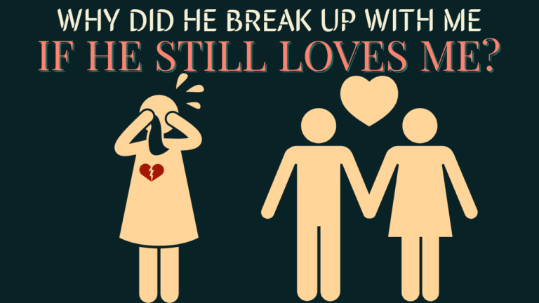 why-did-he-break-up-with-me-if-he-still-loves-me-magnet-of-success