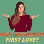 Do you always have feelings for your first love
