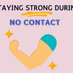 How to stay strong during no contact