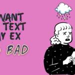 I want to text my ex so bad
