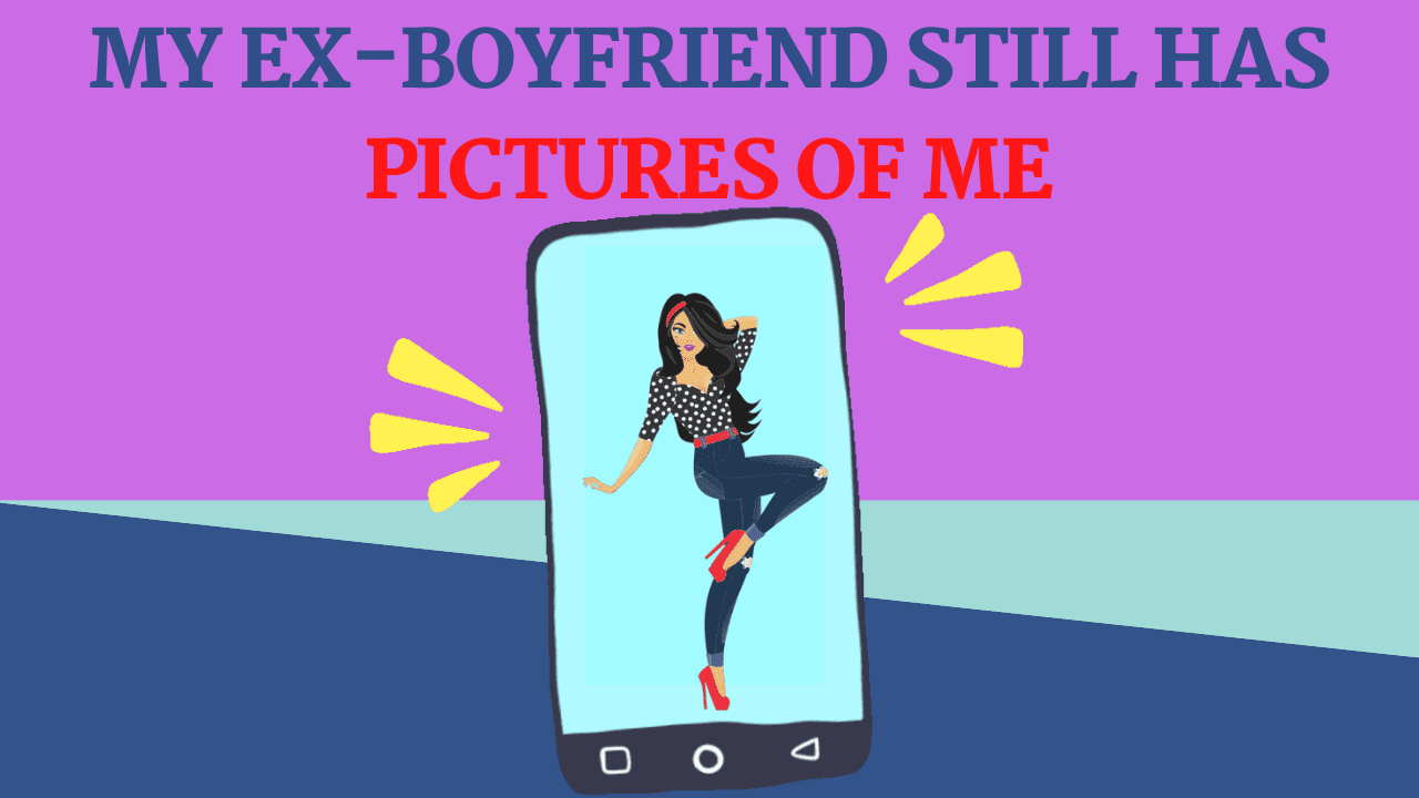 my-ex-boyfriend-still-has-pictures-of-me-on-his-phone-magnet-of-success