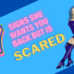 Signs she wants you back but is scared