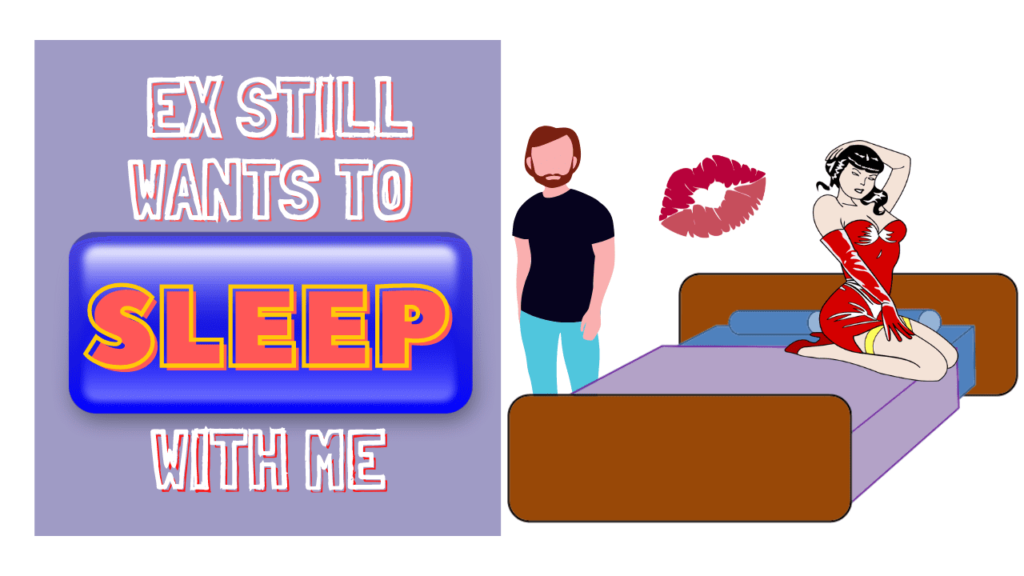 why-does-my-ex-boyfriend-still-want-to-sleep-with-me-magnet-of-success