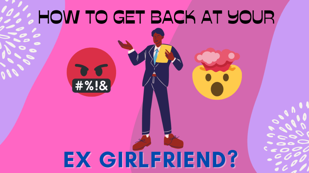 5 Tips On How To Get Back At Your Ex Girlfriend Magnet Of Success 6305