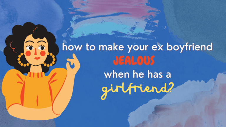 How To Make Your Ex Boyfriend Jealous When He Has A Girlfriend   How To Make Your Ex Boyfriend Jealous When He Has A Girlfriend 768x432 