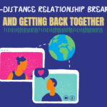 Long distance relationship breakup and get back together