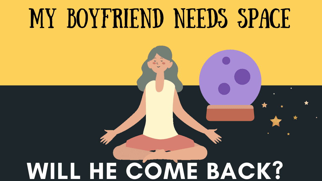 My boyfriend needs space will he come back