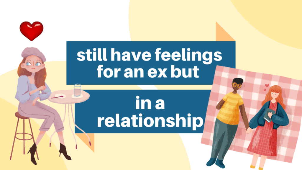 i-still-have-feelings-for-my-ex-but-i-m-in-a-relationship-magnet-of